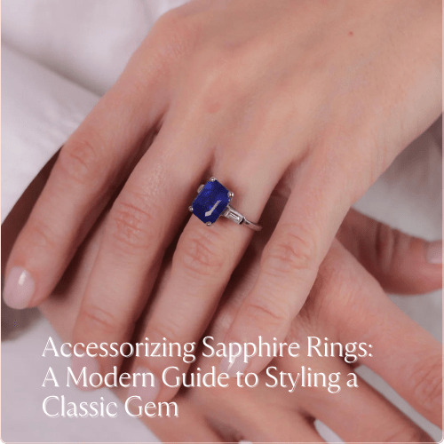 Accessorizing Sapphire Rings: A Modern Guide to Styling a Classic Gem
